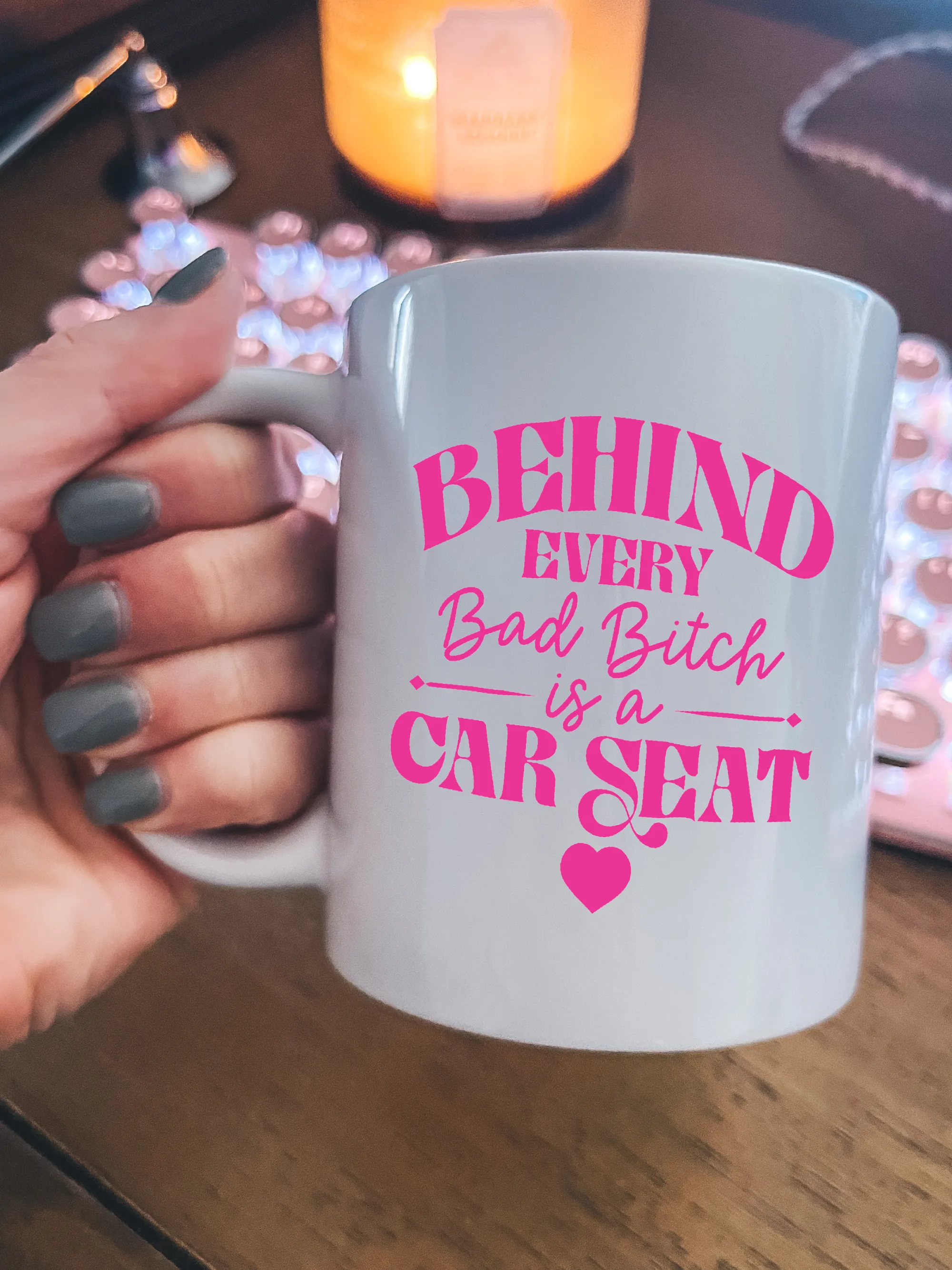 Behind Every Bad B--ch is A Car Seat Mug