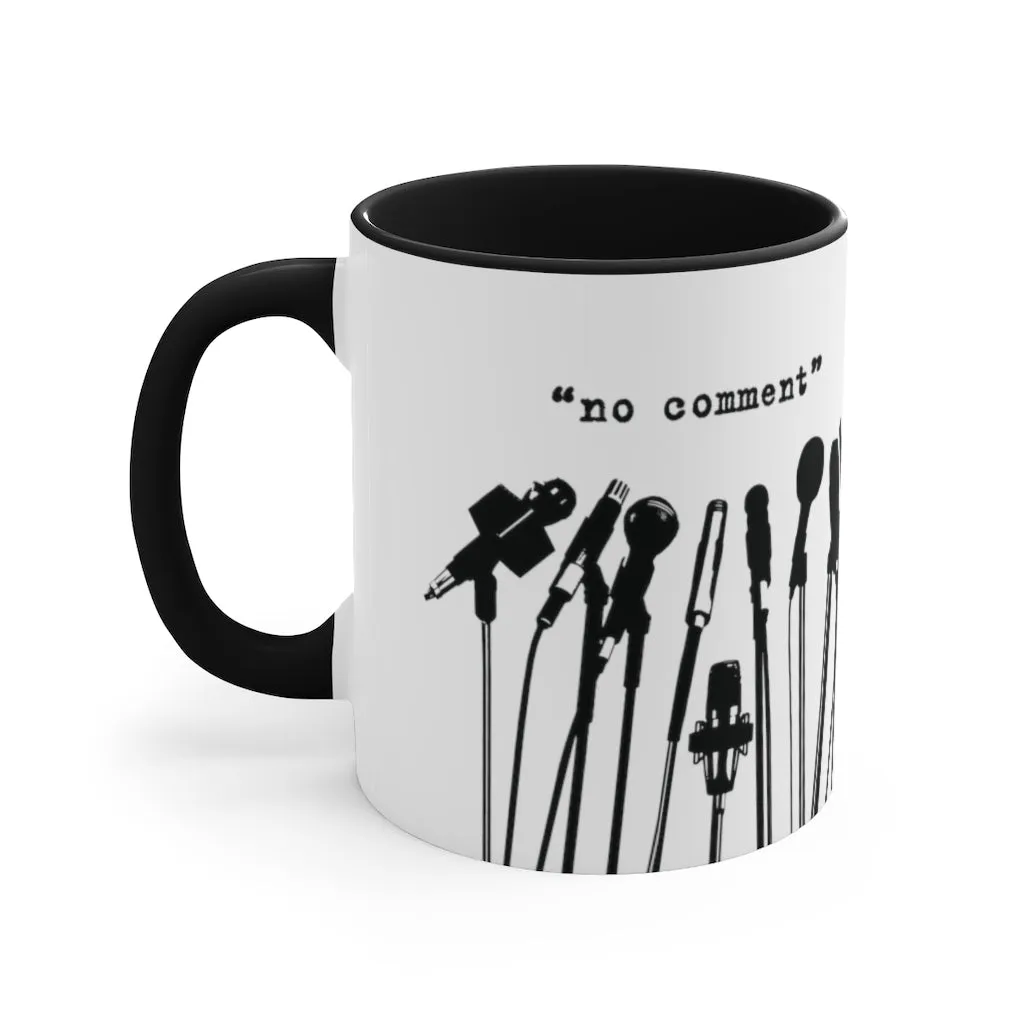 NO COMMENT, NEXT QUESTION - Mug