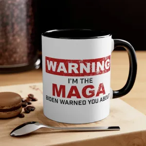 Warning: I'm The MAGA Biden Warned You About Mug (2 sizes, 2 colors)